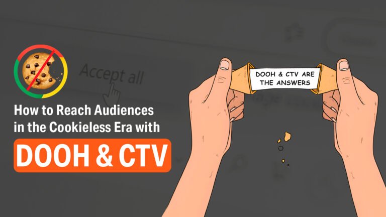 How to Reach Audiences in the Cookieless Era with DOOH & CTV